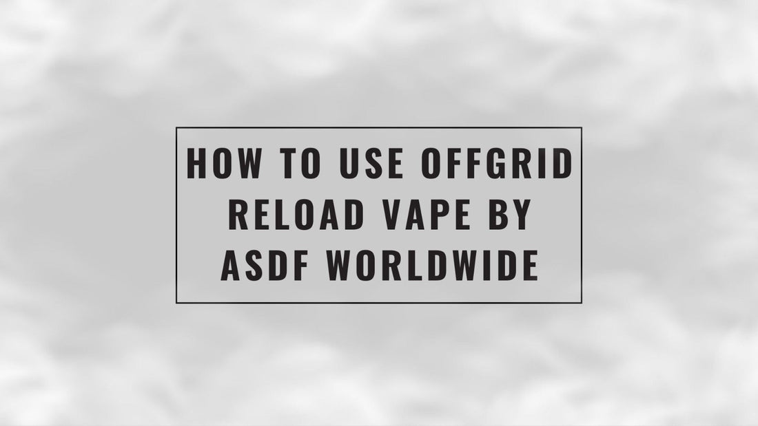 How to use offgrid reload vape by asdf worldwide (cover)