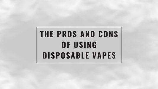 The Pros and Cons of Using Disposable Vapes