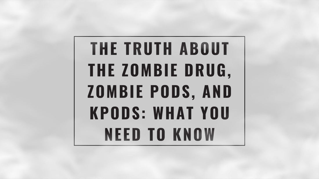 The Truth About the Zombie Drug, Zombie Pods, and K Pods