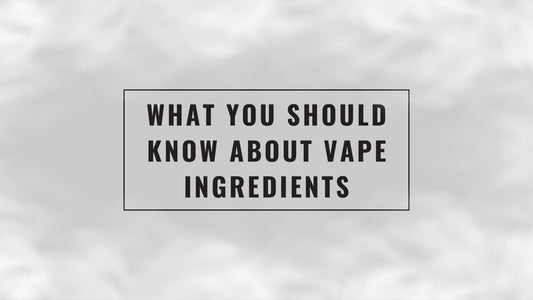 What You Should Know About Vape Ingredients